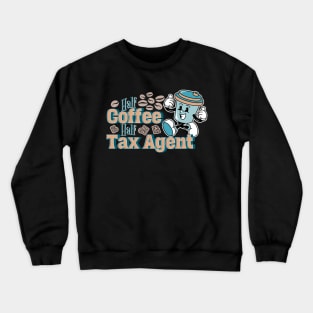 Half Coffee, Half Tax Agent Crewneck Sweatshirt